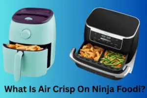 What Is Air Crisp On Ninja Foodi?