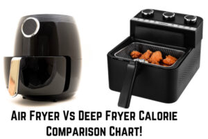 Air Fryer Vs Deep Fryer Calorie Comparison Chart