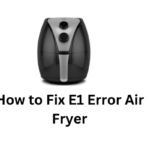 How to Fix E1 Error Air Fryer
