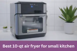 Best 10-qt air fryer for small kitchen