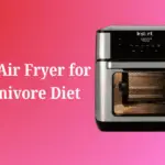 Best Air Fryer for Carnivore Diet: Crispy, Juicy, and Perfectly Cooked