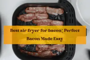 Best air fryer for bacon