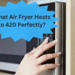 What Air Fryer Heats to 420°F