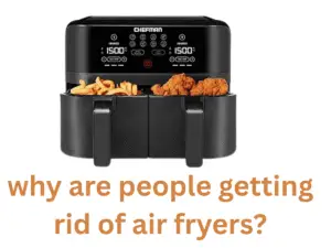 why are people getting rid of air fryers