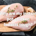 Why are my instant pot chicken breasts tough