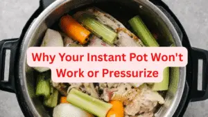 Why Your Instant Pot Won't Work or Pressurize