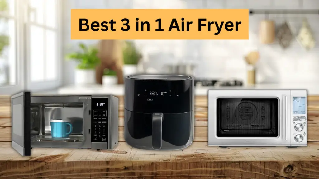 best 3 in 1 air fryers