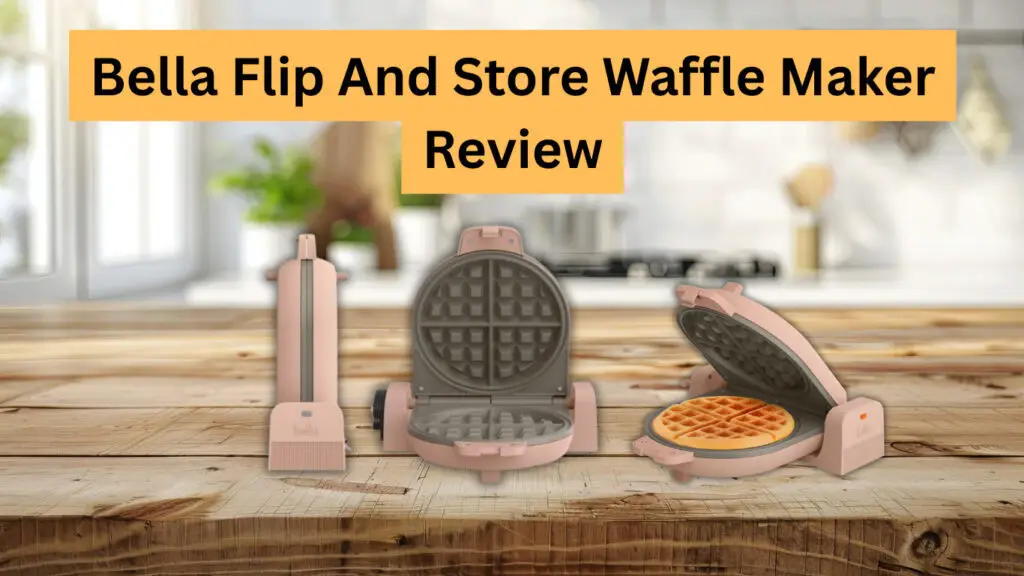 Bella Flip And Store Waffle Maker Review