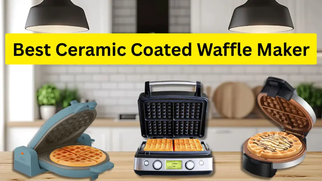 Best Ceramic Coated Waffle Maker