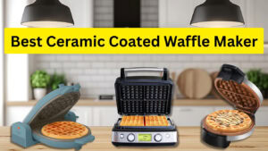 Best Ceramic Coated Waffle Maker