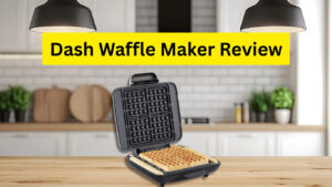 Dash Waffle Maker Review