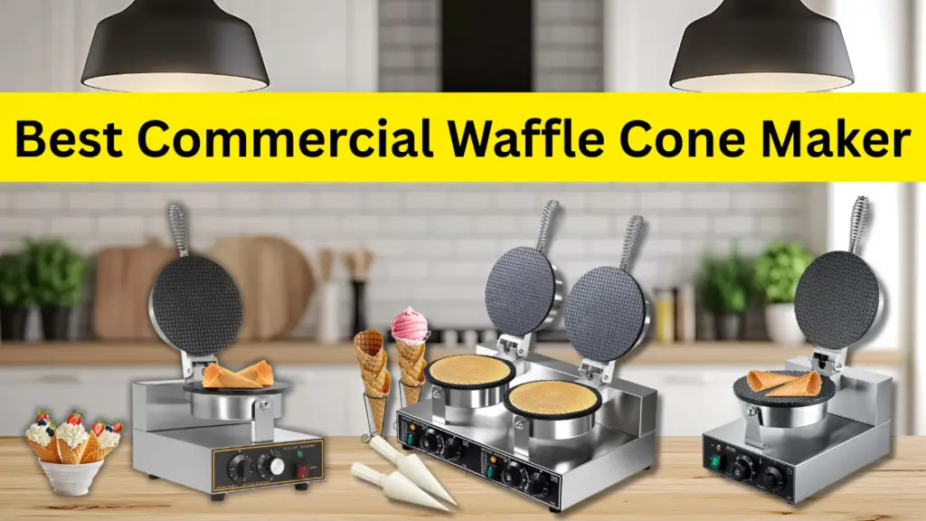 Best Commercial Waffle Cone Maker Tested In Busy Kitchens