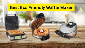 Best Eco Friendly Waffle Maker