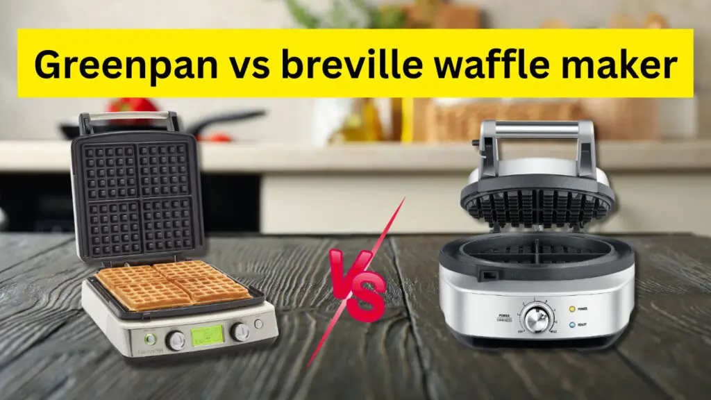 Greenpan vs breville waffle maker